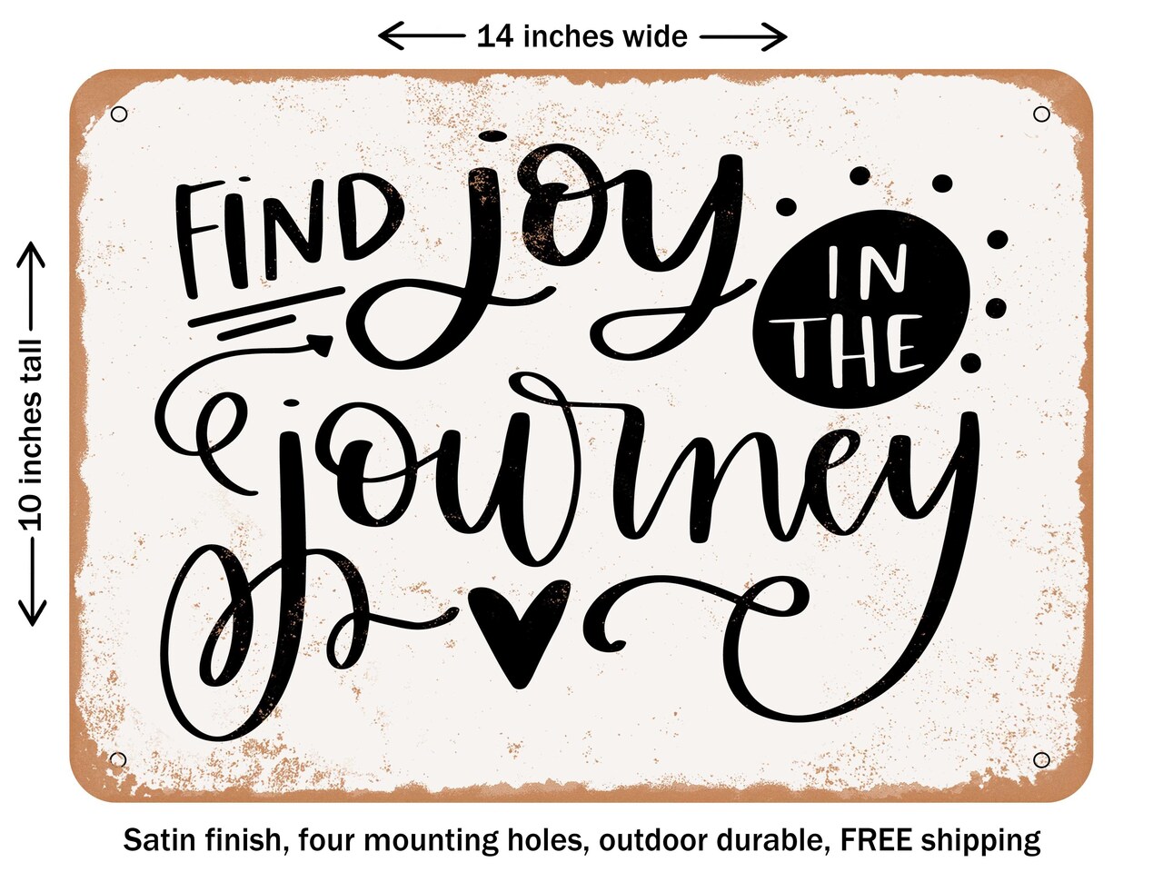 DECORATIVE METAL SIGN - Find Joy In the Journey - Vintage Rusty Look